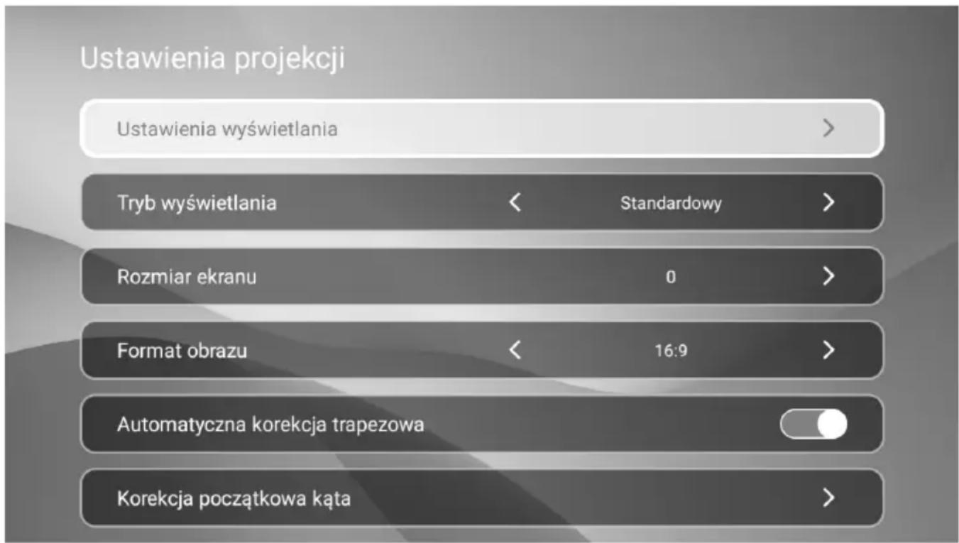 Ustawienia projekcji Ustawienia wyświetlania Tryb wyświetlania < Standardowy > Rozmiar ekranu 0 > Format obrazu < 16:9 > Automatyczna korekcja trapezowa Korekcja początkowa kąta >