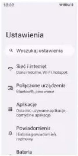 12:02 Ustawienia Wyszukaj ustawienia Sieci i internet Dami mobilne, Wi-Fi, hotspot Połączone urządzenia Bluetooth, parowanie Aplikacje Ostatnio używane aplikacje, domyślne aplikacje Powiadomienia Historia powiadomień, rozmowy Bateria