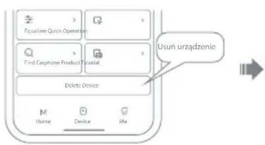 Usuń urządzenie Equalizer Quick Operation Find Earphone Product Tutorial Delete Device Home Device Me