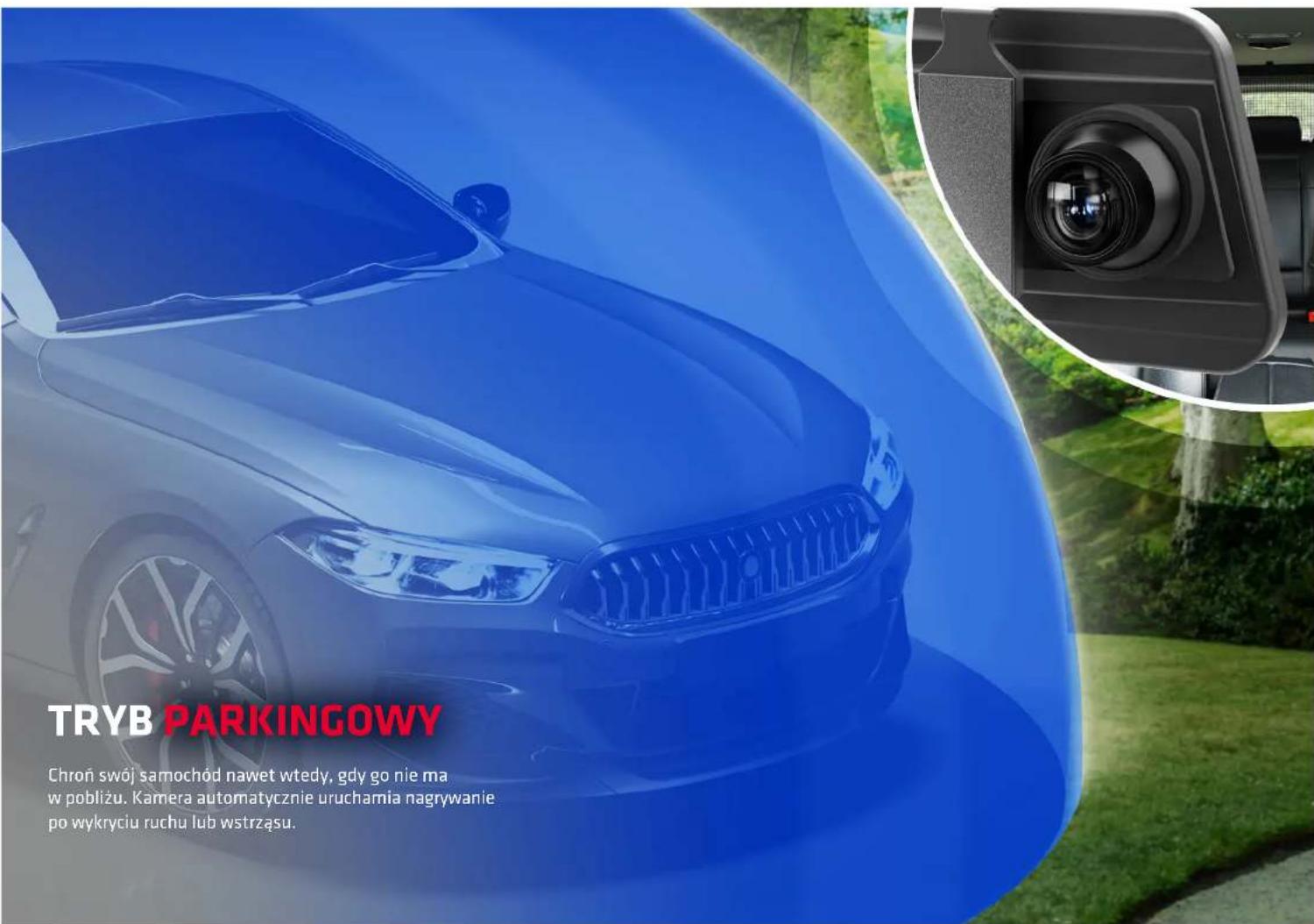 TRYB PARKINGOWY Chron swój samochód nawet wtedy, gdy go nie ma w pobliżu. Kamera automatycznie urucharnia nagrywanie po wykryciu ruchu lub wstrząsu.