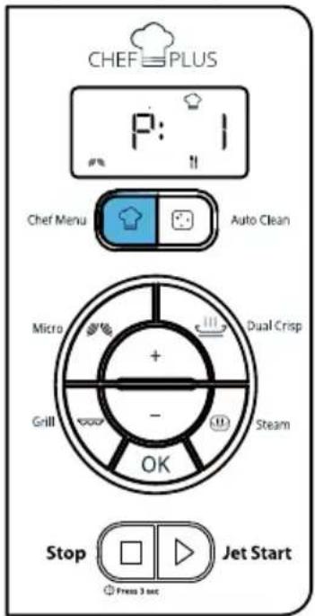 CHEF PLUS P: 1 Chef Menu Auto Clean Micro + - Dual Crisp Grill Steam OK Stop Jet Start Press 3 sec
