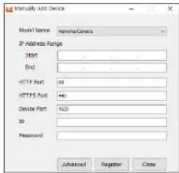 Automated Add Device Model Name: NavistarCamera IP Address Range Start End HTTP Port: 89 HTTPS Port: 46 Device Port: 625 ID: Password: Advanced Register Cross
