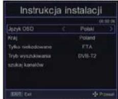 Instrukcja instalacji Język OSD Kraj Tyrka niewódowane Tryb wyszukawana szuką kanatów Polki Poland FTA DVB-T2 EKT Ext + Prasad