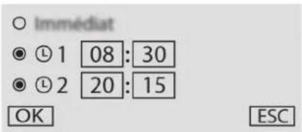 ○ Immédiat ● Ⓛ 1 08:30 ● Ⓛ 2 20:15 OK ESC