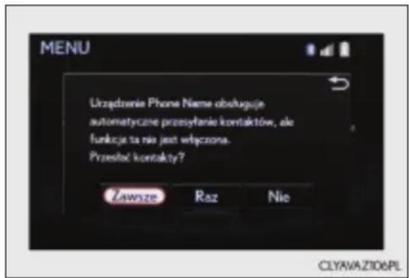 MENU Urzȩdższenia Phone Name obȩguȩcie automatyczne przyȩtyanie kontaktów, ale fungȩcie ta nia jest wȩczona. Przesȩć kontakty? Zawsze Roz Nie CLYAVA Z106PL
