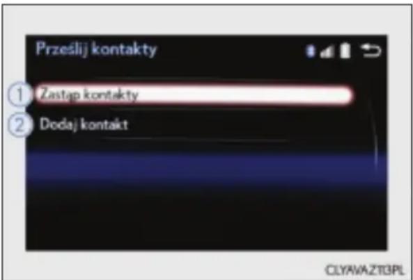 Prześlij kontakty ① Zastąp kontakty ② Dodaj kontakt CLYAVAZT3PL