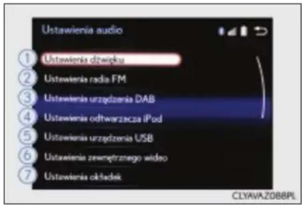 Ustawienia audio ① Ustawienia dźwięku ② Ustawienia radia FM ③ Ustawienia urządzenia DAB ④ Ustawienia odtwarzacza iPod ⑤ Ustawienia urządzenia USB ⑥ Ustawienia zewnętrznego wideo ⑦ Ustawienia oktadek CLYAVA.Z0BBPL