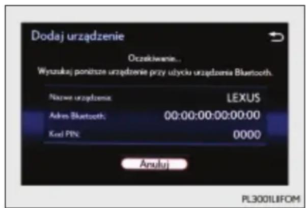Dodaj urządzenie Oczekiwienie... Wyszukaj ponirze urządzenie przy utycku urządzenia Bluetooth. Nazwa urządzenia: LEXUS Askr Bluetooth: 00:00:00:00:00:00 Kod PIN: 0000 Anuluj PL3001LIFOM