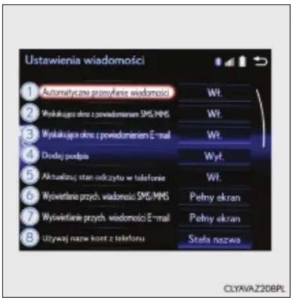 Ustawienia wiadomości 1 Automatyczne przysyfanie wiadomości 2 Wyskrujące okro z powiadomianiem SMS/MMS 3 Wyskrujące okro z powiadomianiem E-mail 4 Dodaj podpis 5 Aktualizuć stan odczytu w telefonie 6 Wyświetanie przych. wiadomości SMS/MMS 7 Wyświetanie przych. wiadomości E-mail 8 Używaj nazw kont z telefonu Wt. Wt. Wt. Wt. Pehny ekran Pehny ekran Stafa nazwa CLYAVAZ20BPL