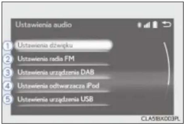 Ustawienia audio ① Ustawienia dźwięku ② Ustawienia rodia FM ③ Ustawienia urządzenia DAB ④ Ustawienia odtwarzacza iPod ⑤ Ustawienia urządzenia USB CLA5BX003PL
