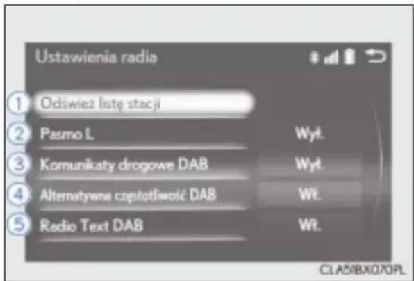 Ustawienia radia ① Odiwiez listę stacji ② Pasmo L Komunikaty drogowe DAB Alternatywna częstotliwość DAB Radio Text DAB Wyt. Wyt. Wt. Wt. CLAS/BX070PL