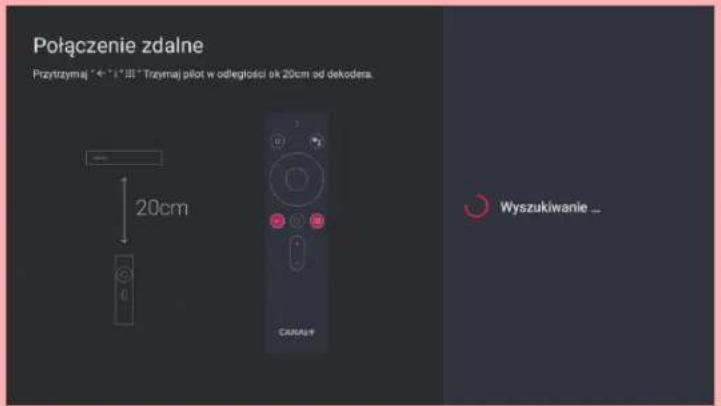 Połączenie zdalne Przytrzymaj 4-1"32" Trzymaj pilot w odległości ok 20cm od dekodera. 20cm Wyszukiwanie ...