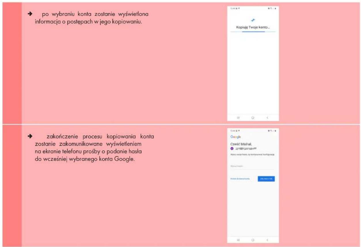 → po wybraniu konta zostanie wyświetlona informacja o postępach w jego kopiowaniu. Kopiuje Twoje konto... zakończenie procesu kopiowania konta zostanie zakomunikowane wyświetlemiem na ekranie telefonu prośby o podanie hasta do wcześniej wybranego konta Google. Google Cześć Mielat, Wypas zawja hostu, ob kontywnawci kontywnawcy Wiatu konski Dorami dokstawa konta JALIKUJIE