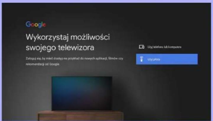 Google Wykorzystaj możliwości swojego telewizora Zaloguj się, by mieć dostęp na przykład do nowych aplikacji, filmów czy rekomendacji od Google Użyj teleforu lub komputera użyj piłora