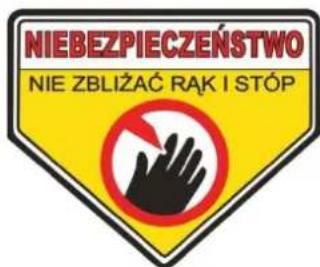 NIEBEZPIECZEŃSTWO NIE ZBŁIŻAĆ RĄK I STÓP