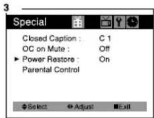 Special Closed Caption : C 1 OC on Mute : Off ► Power Restore : On Parental Control Select Adjust Exit
