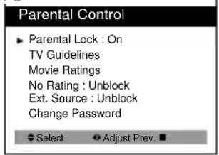 Parental Control ► Parental Lock : On TV Guidelines Movie Ratings No Rating : Unblock Ext. Source : Unblock Change Password ◆ Select ◆ Adjust Prev. ■