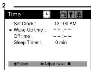 2 Time Set Clock : 12 : 00 AM ► Wake-Up time : --- :-- Off time : --- :-- Sleep Timer : 0 min ◆Select ▼Adjust Next ■