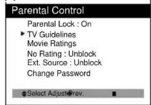 Parental Control Parental Lock : On ► TV Guidelines Movie Ratings No Rating : Unblock Ext. Source : Unblock Change Password ◆ Select Adjust Prev.