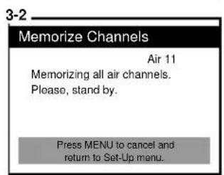 3-2 Memorize Channels Air 11 Memorizing all air channels. Please, stand by. Press MENU to cancel and return to Set-Up menu.
