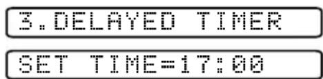 3. DELAYED TIMER SET TIME=17:00