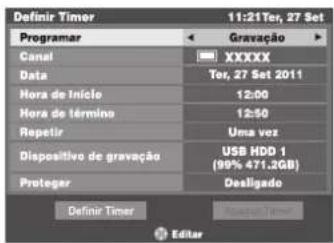 Definir Timer 11:21Ter, 27 Set Programar Gravação Canal XXXXX Data Ter, 27 Set 2011 Hora de Início 12:00 Hora de término 12:50 Repetir Uma vez Dispositivo de gravação USB HDD 1 (99% 471.2GB) Proteger Desligado Definir Timer Editor