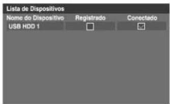 Lista de Dispositivos Nome do Dispositivo USB HDD 1 Registrado Conectado