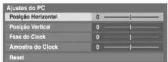 Ajustes do PC Posição Horizontal 0 ——! Posição Vertical 0 ——! Fase do Clock 0 ——! Amostra do Clock 0 ——! Reset