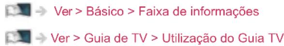 Ver > Básico > Faixa de informações Ver > Guia de TV > Utilização do Guia TV