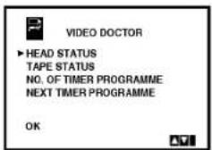 VIDEO DOCTOR ► HEAD STATUS TAPE STATUS NO. OF TIMER PROGRAMME NEXT TIMER PROGRAMME OK