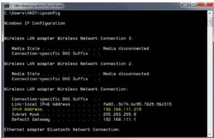 C:\Users\ANDY>ipconfig Windows IP Configuration Wireless LAN adapter Wireless Network Connection 3: Media State . . . . . . . . . . : Media disconnected Connection-specific DNS Suffix . Wireless LAN adapter Wireless Network Connection 2: Media State . . . . . . . . . . : Media disconnected Connection-specific DNS Suffix . Wireless LAN adapter Wireless Network Connection: Connection-specific DNS Suffix . Link-local IPv6 Address . . . . . : fe80::9c74:bc95:7829:96c715 IPv4 Address. . . . . . . . . . : 192.168.111.219 Subnet Mask . . . . . . . . . : 255.255.255.0 Default Gateway . . . . . . . . : 192.168.111.1 Ethernet adapter Bluetooth Network Connection: