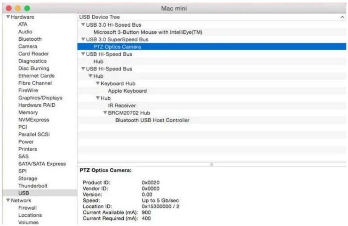 Mac mini ▼ Hardware ATA Audio Bluetooth Camera Card Reader Diagnostics Disc Burning Ethernet Cards Fibre Channel FireWire Graphics/Displays Hardware RAID Memory NVMExpress PCI Parallel SCSI Power Printers SAS SATA/SATA Express SPI Storage Thunderbolt USB ▼ Network Firewall Locations Volumes USB Device Tree ▼ USB 3.0 Hi-Speed Bus Microsoft 3-Button Mouse with IntelliEye(TM) ▼ USB 3.0 SuperSpeed Bus PTZ Optics Camera ▼ USB Hi-Speed Bus Hub ▼ USB Hi-Speed Bus ▼ Hub ▼ Keyboard Hub Apple Keyboard ▼ Hub IR Receiver ▼ BRCM20702 Hub Bluetooth USB Host Controller PTZ Optics Camera: Product ID: 0x0020 Vendor ID: 0x0000 Version: 0.00 Speed: Up to 5 Gb/sec Location ID: 0x15300000 / 2 Current Available (mA): 900 Current Required (mA): 400
