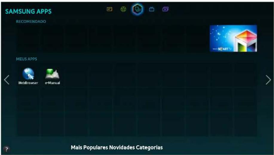 SAMSUNG APPS RECOMENDADO MEUS APPS WebBrowser e-Manual Mais Populares Novidades Categorias