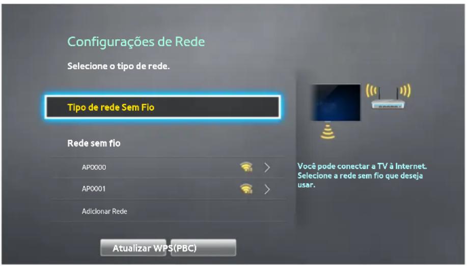 Configurações de Rede Seleção o tipo de rede. Tipo de rede Sem Fio Rede sem fio AP0000 AP0001 Adiclonar Rede Atualizar WPS(PBC) Você pode conectar a TV à Internet. Seleção a rede sem fio que deseja usar.