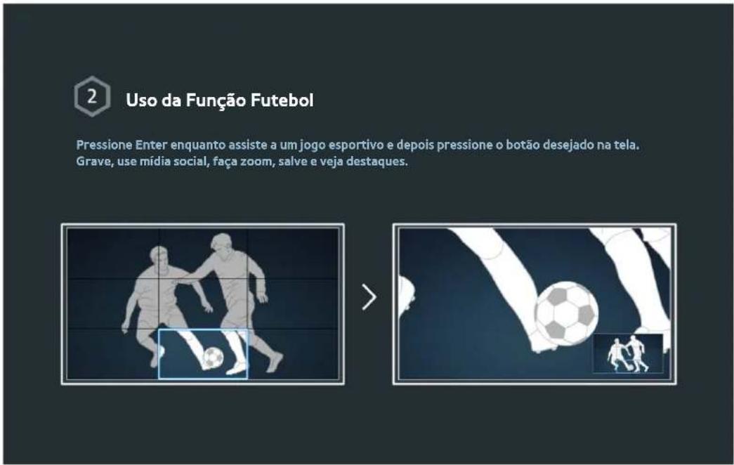2 Uso da Função Futebol Pressione Enter enquanto assiste a um jogo esportivo e depois pressione o botão desejado na tela. Grave, use mídia social, faça zoom, salve e veja destaques.
