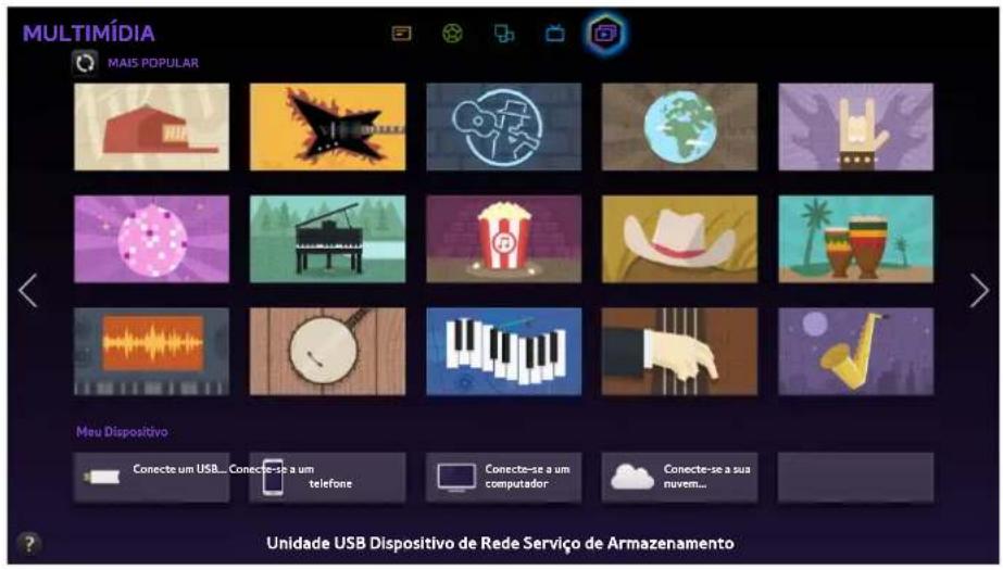 MULTIMÍDIA MAIS POPULAR Meu Dispositivo Conecte um USB... Conecte-se a um telefone Conecte-se a um computador Conecte-se a sua nuvem... Unidade USB Dispositivo de Rede Serviço de Armazenamento
