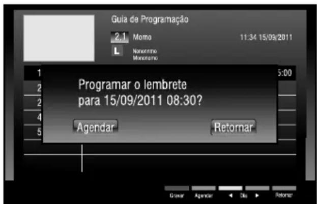 Guia de Programação 2.1 Momo 11:34 15/09/2011 L Nonemmo Monogramo Programar o lembrete para 15/09/2011 08:30? Agendar Retornar Gewar Agendar Dia Retornar