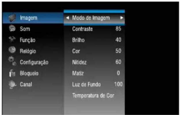 Imagem Som Função Relógio Configuração Bloquelo Canal Modo de Imagem Contraste 85 Brilho 40 Cor 50 Nitidez 60 Matiz 0 Luz de Fundo 100 Temperatura de Cor