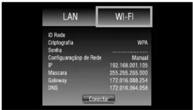 LAN WI-FI ID Rede Cryptografia WPA Senha Configuraçãop de Rede Manual IP 192.168.001.105 Mascara 255.255.255.000 Gateway 172.016.088.254 DNS 172.016.064.058 Conectar