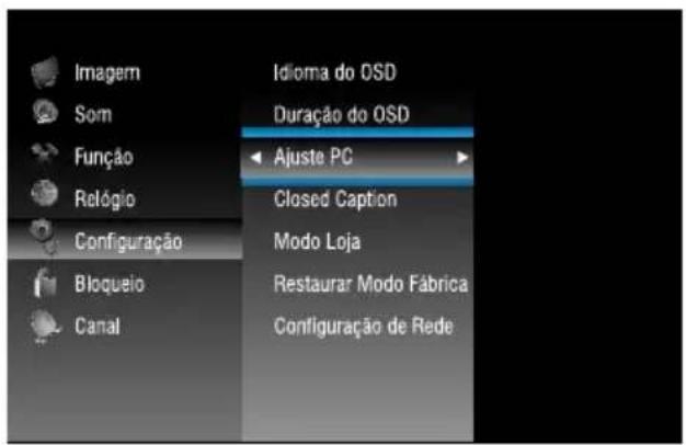 Imagem Som Função Relógio Configuração Bloqueio Canal Idioma do OSD Duração do OSD Ajuste PC Closed Caption Modo Loja Restaurar Modo Fábrica Configuração de Rede