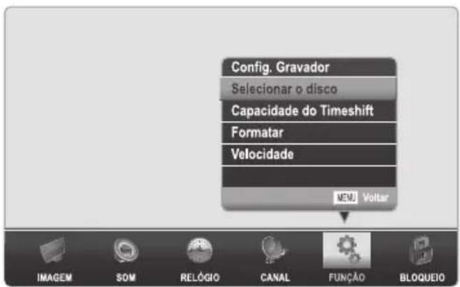 Config. Gravador Selecionar o disco Capacidade do Timeshift Formatar Velocidade VEU Voltar IMAGEM SOM RELÓGIO CANAL FUNÇÃO BLOQUEIO