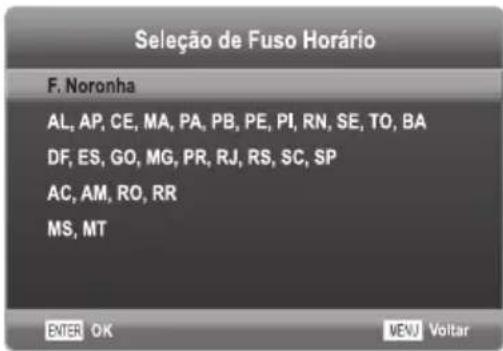 Seleção de Fuso Horário F. Noronha AL, AP, CE, MA, PA, PB, PE, PI, RN, SE, TO, BA DF, ES, GO, MG, PR, RJ, RS, SC, SP AC, AM, RO, RR MS, MT ENTER OK MENU Voltar