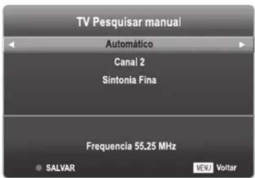TV Pesquisar manual Automático Canal 2 Sintonia Fina Frequencia 55.25 MHz SALVAR MENU Voltar