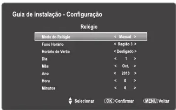 Guia de instalação - Configuração Relógio Modo do Relógio < Manual > Fuso Horário < Região 3 > Horário de Verão < Desligado > Dia < 1 > Mês < Oct. > Ano < 2013 > Hora < 0 > Minutos < 6 > Selecionar OK Confirmar MENU Voltar