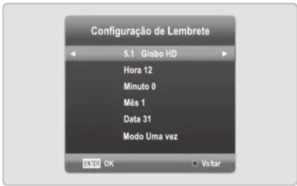 Configuração de Lembrete 5.1 Globo HD Hora 12 Minuto 0 Mês 1 Data 31 Modo Uma vez ENTER OK Voltar