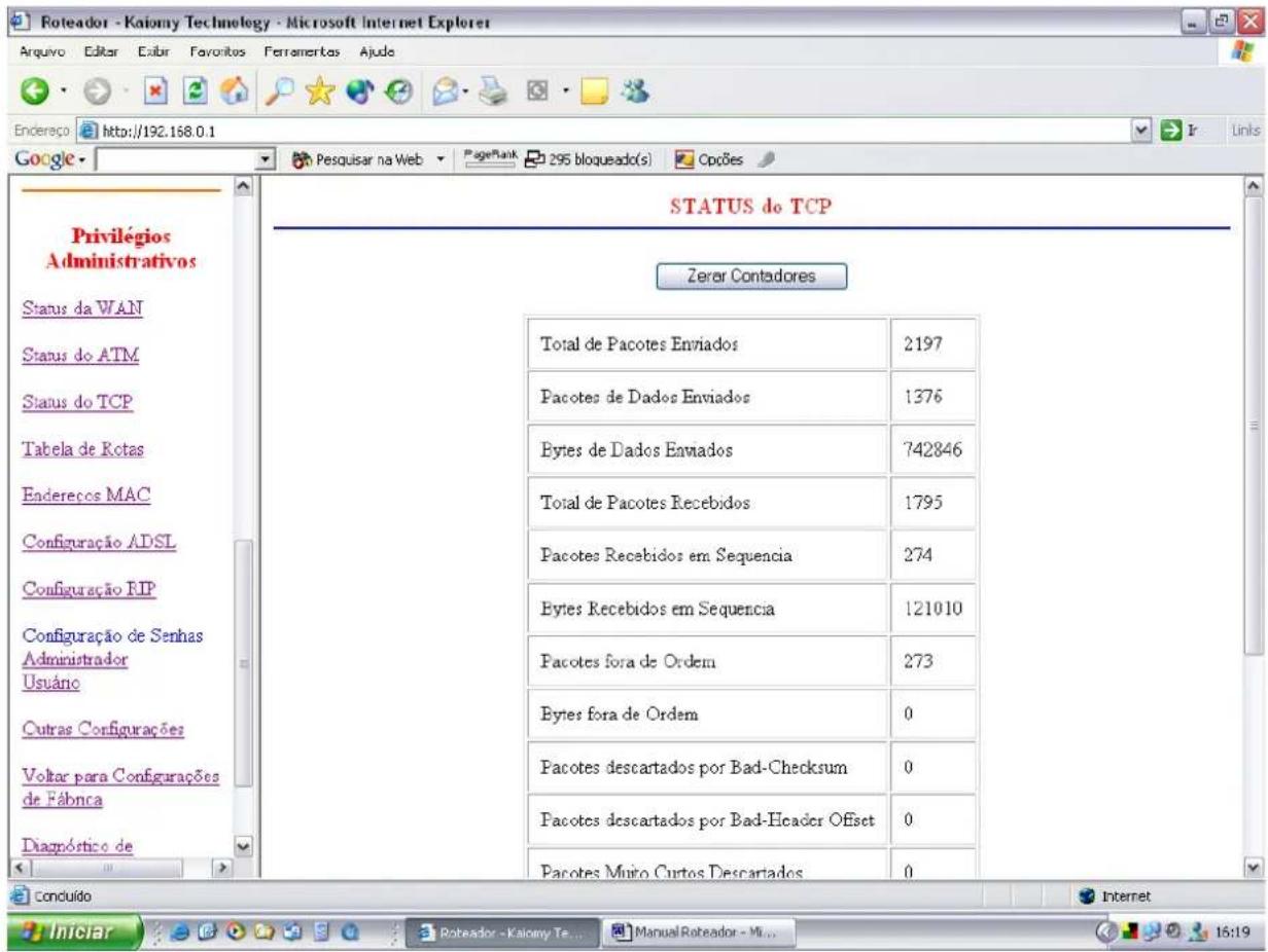 Roteador - Kaiomy Technology - Microsoft Internet Explorer Arquivo Editar Eabir Favonitos Ferramentos Ajudo Endereço http://192.168.0.1 Google Status da WAN Status do ATM Status do TCP Tabela de Rotas Enderecos MAC Configuração ADSL Configuração RIP Configuração de Senhas Administrador Usuário Outras Configurações Voltar para Configurações de Fábrica Diagnóstico de STATUS do TCP Zerar Contadores Total de Pacotes Enviados 2197 Pacotes de Dados Enviados 1376 Bytes de Dados Enviados 742846 Total de Pacotes Recebidos 1795 Pacotes Recebidos em Sequencia 274 Bytes Recebidos em Sequencia 121010 Pacotes fora de Ordem 273 Bytes fora de Ordem 0 Pacotes descartados por Bad-Checksum 0 Pacotes descartados por Bad-Header Offset 0 Pacotes Mujo Curtos Descartados 0 Conduído Iniciar Roteador - Kaiomy Te... Manual Roteador - Mu... Internet