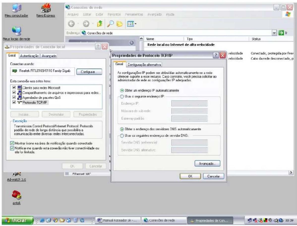 Neus computador Nero Express Conexões de rede Arquivo Eotar Extr Favonos Ferramentos Avançado Ajuda Endereço Conexões de rede Nome Tipo Status Propriedades de Conexão local Rede local ou Internet de alta velocidade Geral Autenticação Avançado Conectar usando: Reolek RTL6163/6110 Family Gigab Configurar... Esta conexão uso@cites itens: Cliente para redes Microsoft Compartilhamento de arquivos e impressoras para redes... Agendedor de pacotes QoS Protocolo TCP/IP Instala... Desinstalar Propiedades Descrição Transmission Control Protocol/Internet Protocol Protocol podão de rede de longa distância que possibiliço o comunicação entre diversas redes interconectadas. Mostrar fócone na área de notificação quando conectado Notificar-me quando esta conexão não tiver conectividade ou ela for limitada. OK Cancelar Propriedades de Protocolo TCP/IP Geral Configuração alternativa As configurações IP podem ser atribuídas automaticamente ao a rede oferecer suparte a esse recurso. Caso contrário, você precisa solicitar ao administrador de rede as configurações IP adequadas. Obter um endereço IP automaticamente Usai o seguinte endereço IP: Endereço IP: Mascora do sub rede: Gateway padrão: Obter o endereço dos servidores DNS automaticamente Usai os seguintes enderejos de servidor DNS: Servidor DNS preferencial: Servidor DNS alternativo: Avançado... OK Cancelar velocidade velocidade Conectado, protegida por frev Caço da rede desconectado, p Ad-watch 3.0 Manul Roceador ok ... Conexões de rede Propriedades de Con...