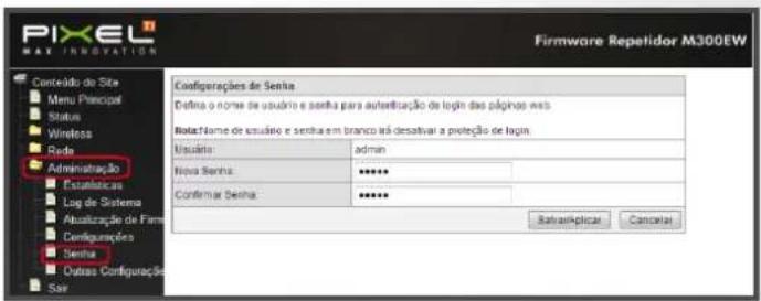 PIXEL MAX INNOVATION Firmware Repetidor M300EW Conteúdo do Site Menu Principal Status Wireless Rada Administração Estatísticas Log de Sistema Atualização de Firma Configurações Senha Outras Configurações Sar Configurações de Senha Defina o nome de usuário e senha para autificação de login dos páginas web Nota:Name de usuário e senha em branco Iraq desativar a proteção de login. Useraia admin Nova Senha: **** Confirmar Senha: **** SalvaAplicata Cancelar