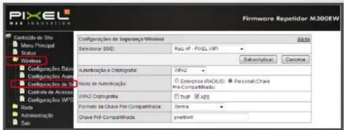 FIXEL M300EW Firmware Repetidor M300EW Configurações de Segurança Wirelesses Selecionar SSD4 RAS AP - POEL INF1 Automaticação e Ortografia: WIN42 Modo de Autenticação: Enterprise (RACUS) Personal (Chave Pré-Compartilhada): WIN42 Cryptografia: THIP AES Formata da Chave Pré-Compartilhada: Semra Chave Pré-Compartilhada: preprintit