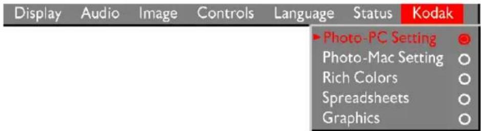 Display Audio Image Controls Language Status Kodak ►Photo-PC Setting ○ Photo-Mac Setting ○ Rich Colors ○ Spreadsheets ○ Graphics ○